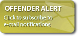 Offender Alert -- Click here to subscribe to email notifications